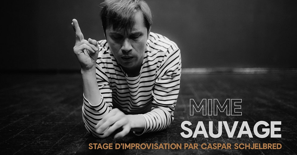 Stage d'improvisation MIME SAUVAGE par Caspar Schjelbred
